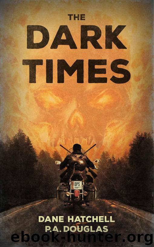 The Dark Times: A Zombie Novel by Hatchell Dane & Douglas P.A