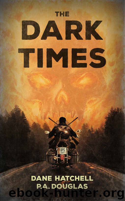 The Dark Times_A Zombie Novel by Dane Hatchell & P. A. Douglas