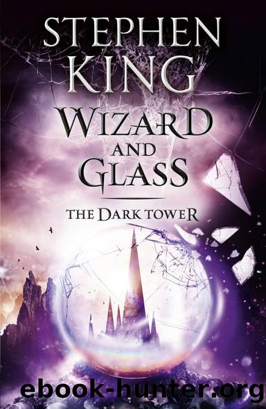 The Dark Tower 04 - Wizard and Glass by Stephen King
