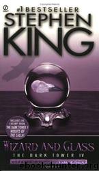 The Dark Tower 4: Wizard and Glass by Stephen King