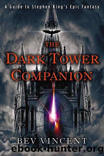 The Dark Tower Companion: A Guide to Stephen Kingâs Epic Fantasy by Bev Vincent
