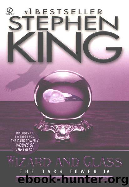 The Dark Tower IV: Wizard and Glass: (The Dark Tower #4)(Revised Edition) by Stephen King