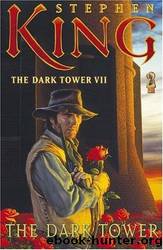 The Dark Tower Series, Book 7 - The Dark Tower by Stephen King
