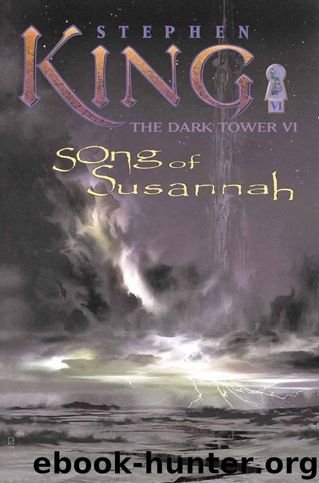 The Dark Tower VI: Song of Susannah by Stephen King