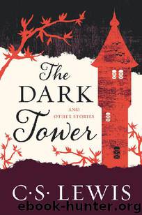 The Dark Tower: And Other Stories by C. S. Lewis