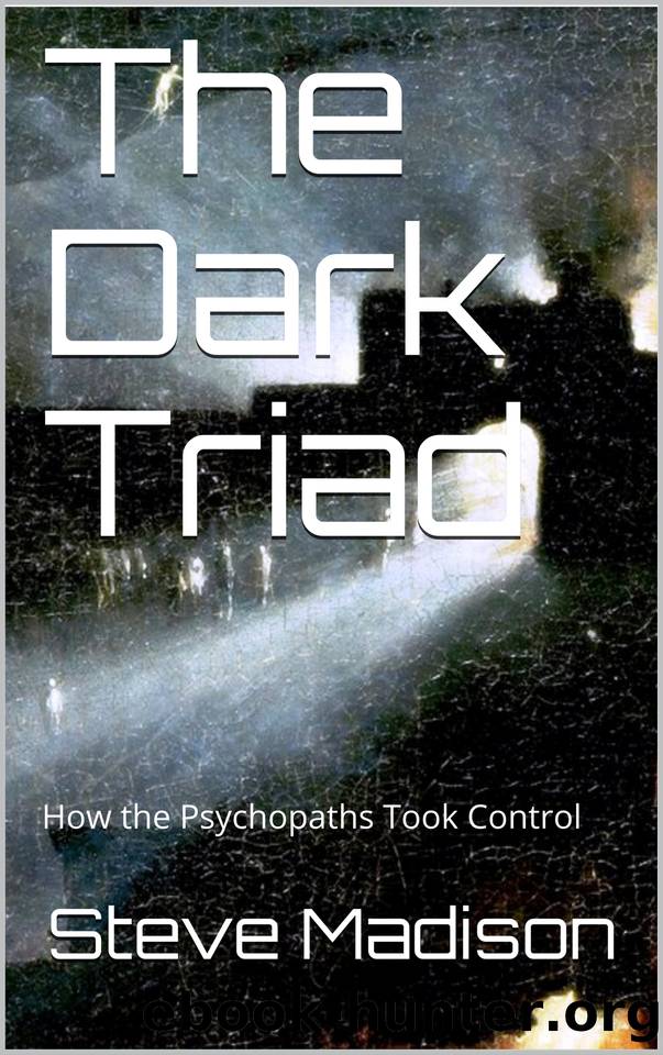 The Dark Triad: How the Psychopaths Took Control by Madison Steve