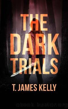 The Dark Trials: A Supernatural Thriller by T. James Kelly