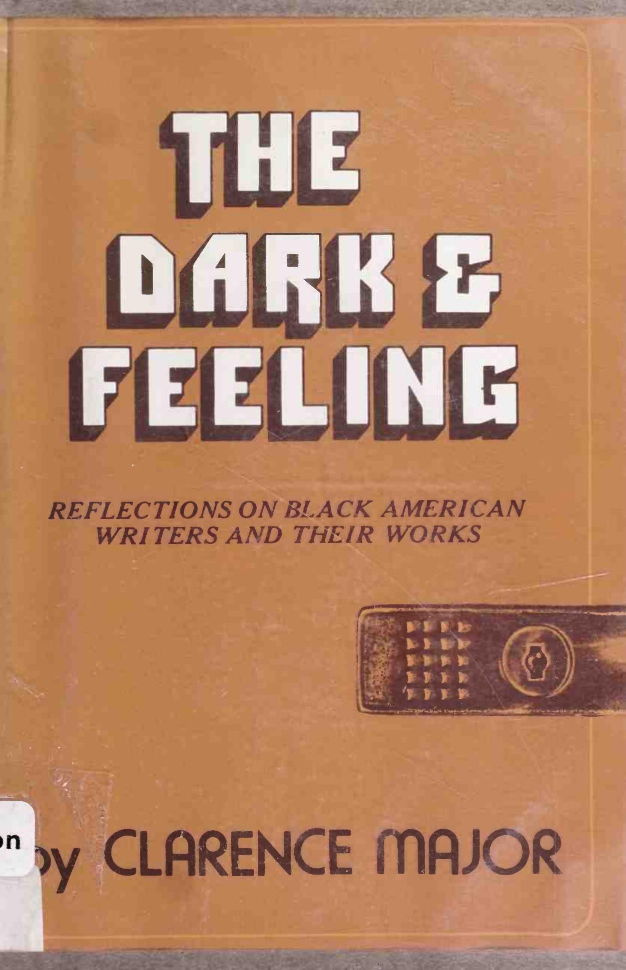 The Dark and Feeling: Black American Writers and Their Work by Clarence Major