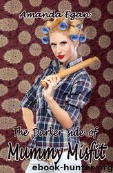 The Darker Side of Mummy Misfit #2 by Amanda Egan