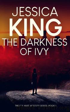 The Darkness Of Ivy (Ivy Hart Mystery Book 1) by Jessica King