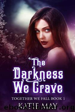 The Darkness We Crave (Together We Fall Book 1) by Katie May