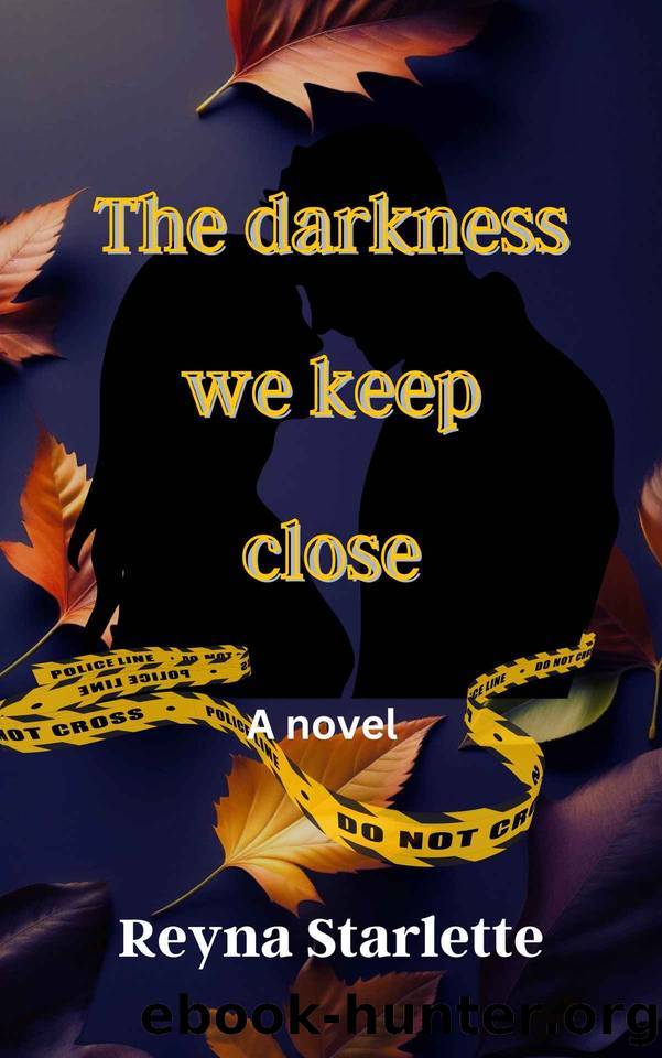 The Darkness We Keep Close: A Novel by Reyna Starlette