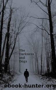 The Darkness and Dogs by T. S. Lanchbery