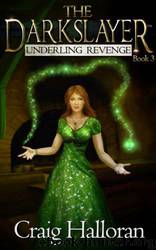 The Darkslayer: Book 03 - Underling Revenge by Craig Halloran