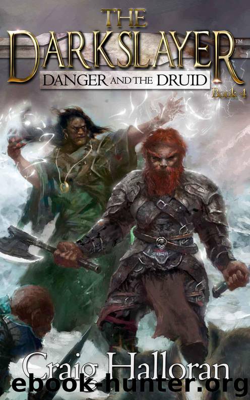 The Darkslayer: Book 04 - Danger and the Druid by Craig Halloran