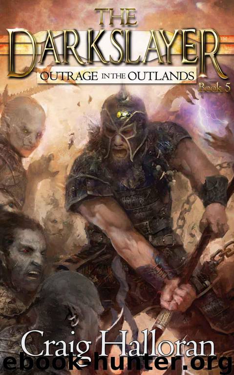 The Darkslayer: Book 05 - Outrage in the Outlands by Craig Halloran