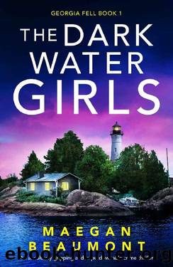 The Darkwater Girls: An absolutely gripping and unputdownable crime thriller (Georgia Fell Book 1) by Maegan Beaumont