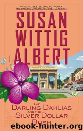 The Darling Dahlias and the Silver Dollar Bush by Susan Wittig Albert