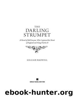 The Darling Strumpet: A Novel of Nell Gwynn, Who Captured the Heart of England and King Charles II by Bagwell Gillian