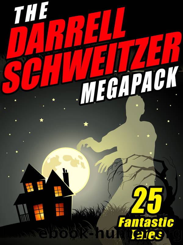 The Darrell Schweitzer MEGAPACK Â®: 25 Weird Tales of Fantasy and Horror by Darrell Schweitzer