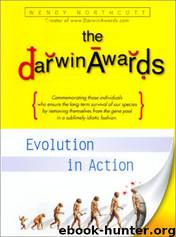 The Darwin Awards 01; Evolution in Action by Wendy Northcutt