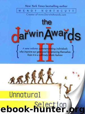 The Darwin Awards II: Unnatural Selection by Wendy Northcutt