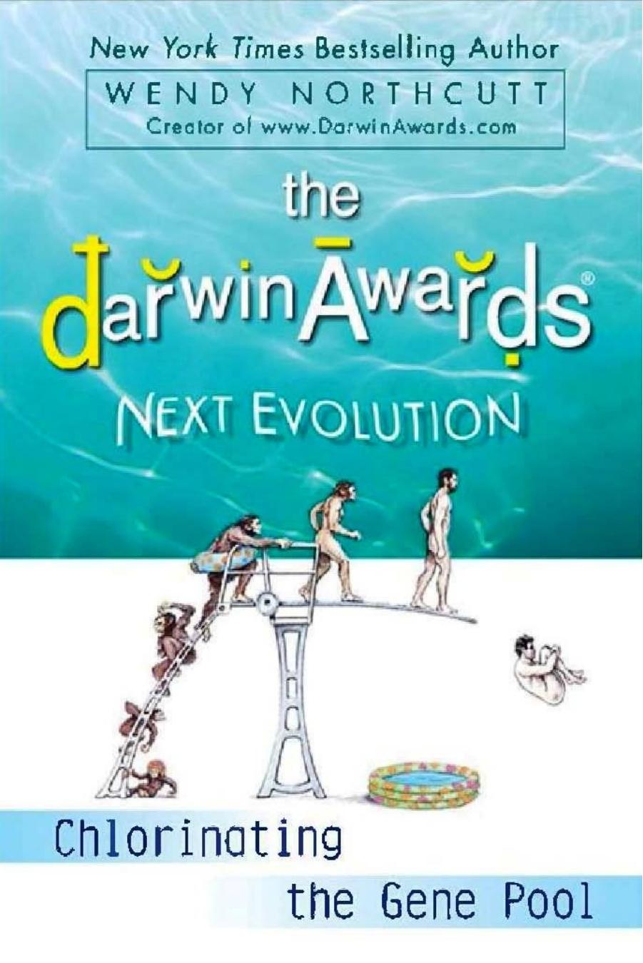 The Darwin Awards Next Evolution: Chlorinating the Gene Pool by Wendy Northcutt