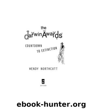 The Darwin Awards; Countdown to Extinction by Wendy Northcutt