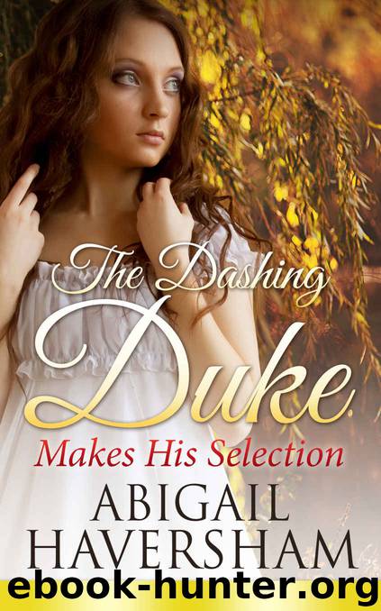 The Dashing Duke Makes His Selection (Regency Romance) by Abigail Haversham