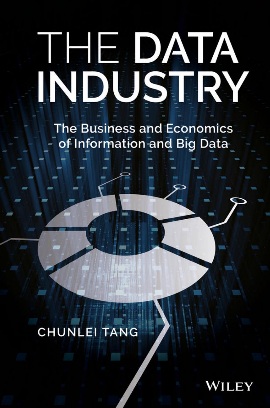 The Data Industry: The Business and Economics of Information and Big Data by Chunlei Tang