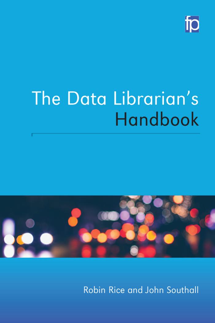 The Data Librarian’s Handbook by Robin Rice and John Southall