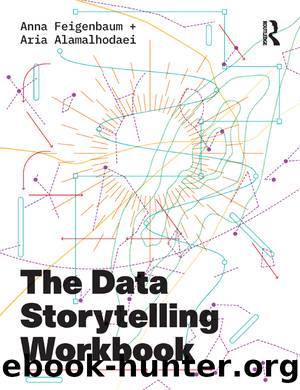 The Data Storytelling Workbook by Feigenbaum Anna; Alamalhodaei Aria;