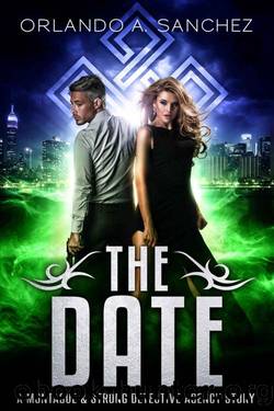 The Date A Montague & Strong Detective Story: Montague & Strong Case Files by Orlando A. Sanchez