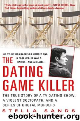 The Dating Game Killer: The True Story of a TV Dating Show, a Violent Sociopath, and a Series of Brutal Murders by Stella Sands