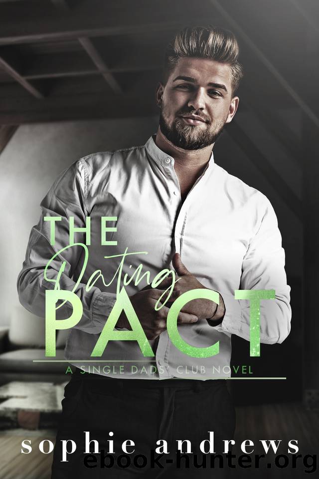 The Dating Pact: A Friends to Lovers Single Dad Romance (Single Dads Club Book 3) by Sophie Andrews