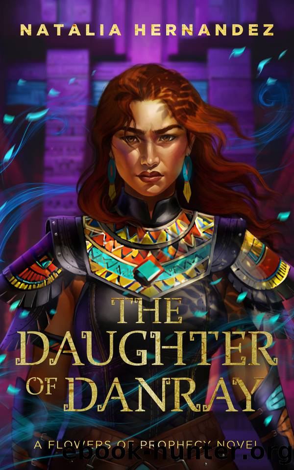 The Daughter of Danray: A Flowers of Prophecy Novel by Natalia Hernandez
