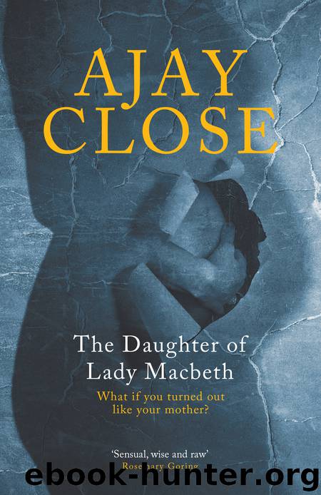 The Daughter of Lady Macbeth by Ajay Close
