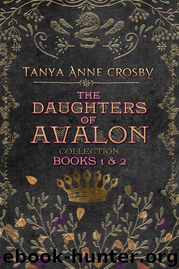 The Daughters of Avalon Collection: Books 1 & 2 by Tanya Anne Crosby