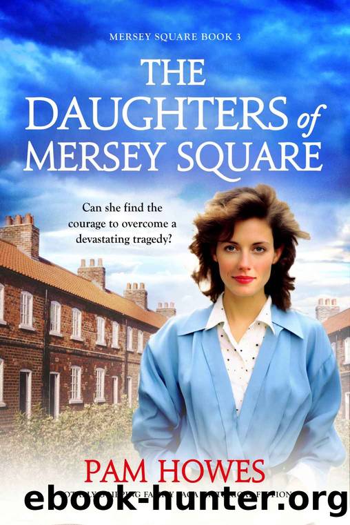 The Daughters of Mersey Square: Totally gripping family saga historical fiction by Howes Pam