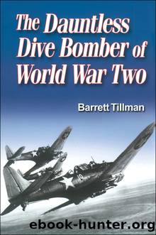 The Dauntless Dive Bomber of World War Two by Barrett Tillman