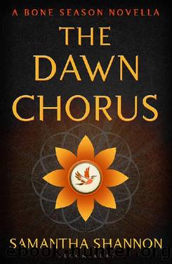 The Dawn Chorus: A Bone Season Novella by Samantha Shannon