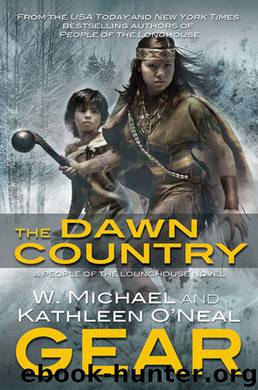 The Dawn Country: A People of the Longhouse Novel (North America's Forgotten Past) by Gear Kathleen O'Neal & Gear W. Michael