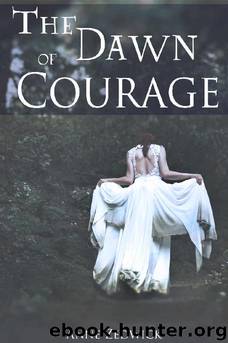The Dawn of Courage by Anne Zedwick