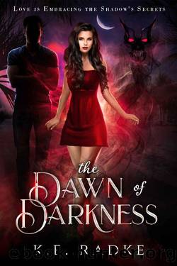The Dawn of Darkness: A Paranormal Romance by K.E. Radke