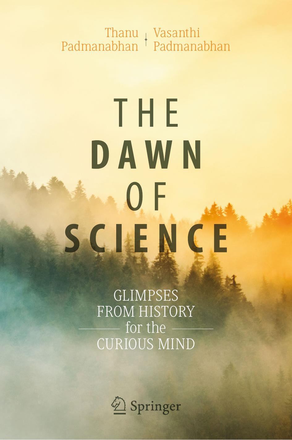 The Dawn of Science Glimpses from History for the Curious Mind by Padmanabhan Thanu;Padmanabhan Vasanthi