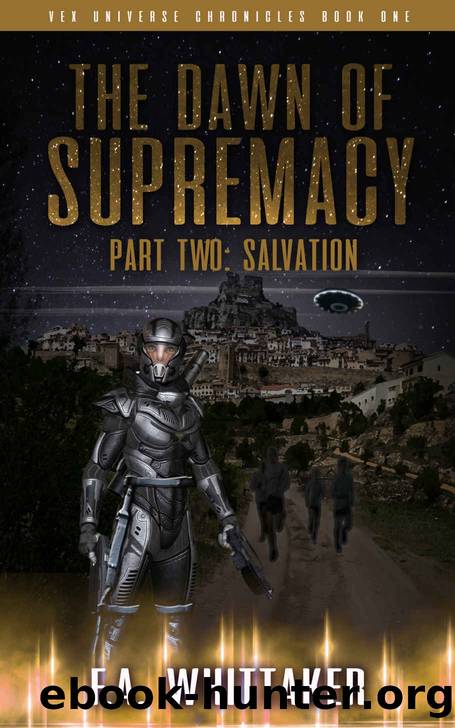 The Dawn of Supremacy Part Two: Salvation (VEX Universe Chronicles Book 1) by F.A. WHITTAKER