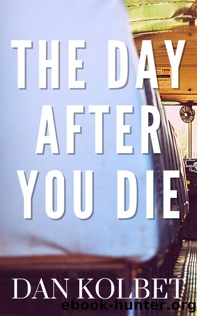 The Day After You Die by Dan Kolbet