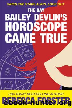 The Day Bailey Devlin's Horoscope Came True (The Bailey Devlin Series Book 1) by Rebecca Forster