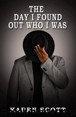 The Day I Found Out Who I Was by Karen Scott