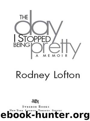 The Day I Stopped Being Pretty by Rodney Lofton